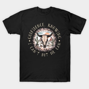 Godfidence Knowing I Can't But He Can Bull Skull Desert T-Shirt